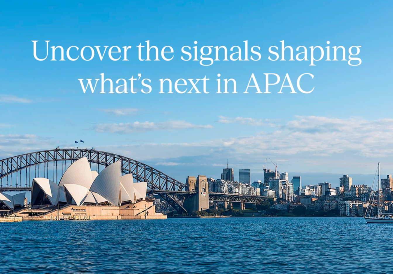 Animated title card with the text “Uncover the signals shaping what’s next in APAC” appearing with minimal motion over Sydney Harbour, featuring the Sydney Opera House, boats crossing the water, and the city skyline under a partly cloudy sky.