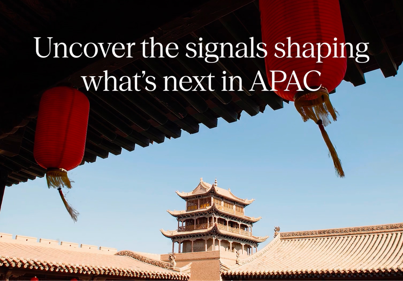 Title card reading “Uncover the signals shaping what’s next in APAC” over a traditional temple courtyard with red lanterns, tiled rooftops, and a pavilion under a clear blue sky.